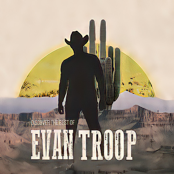 Evan Troop - Discover The Best Of Evan Troop (2021)