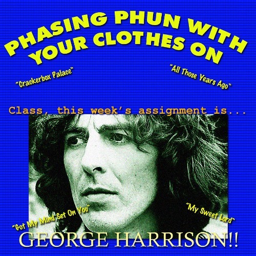 George Harrison - 2003 - Phasing Phun With Your Clothes On